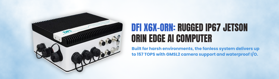 Waterproof AI at the Edge: DFI Drops the IP67-Rated X6X-ORN Jetson Computer